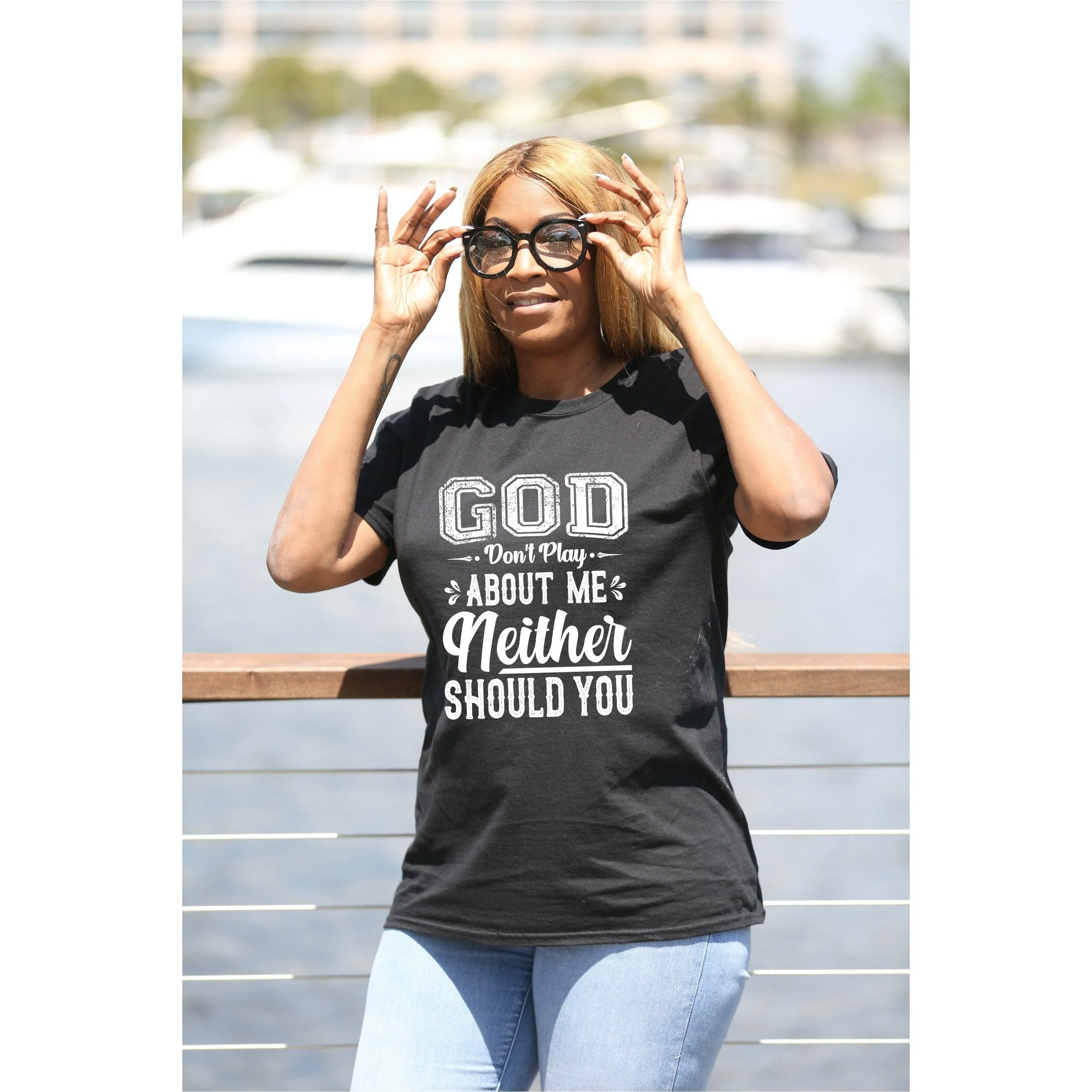 God Don't Play About Me Neither Should You Unisex T-Shirt